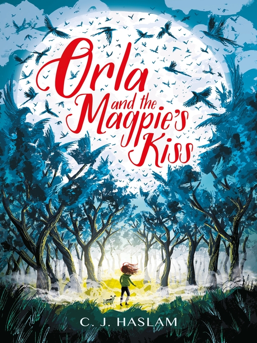 Title details for Orla and the Magpie's Kiss by C. J. Haslam - Available